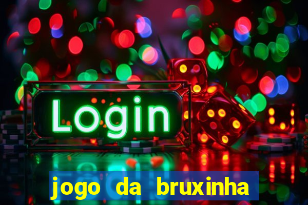 jogo da bruxinha que ganha dinheiro